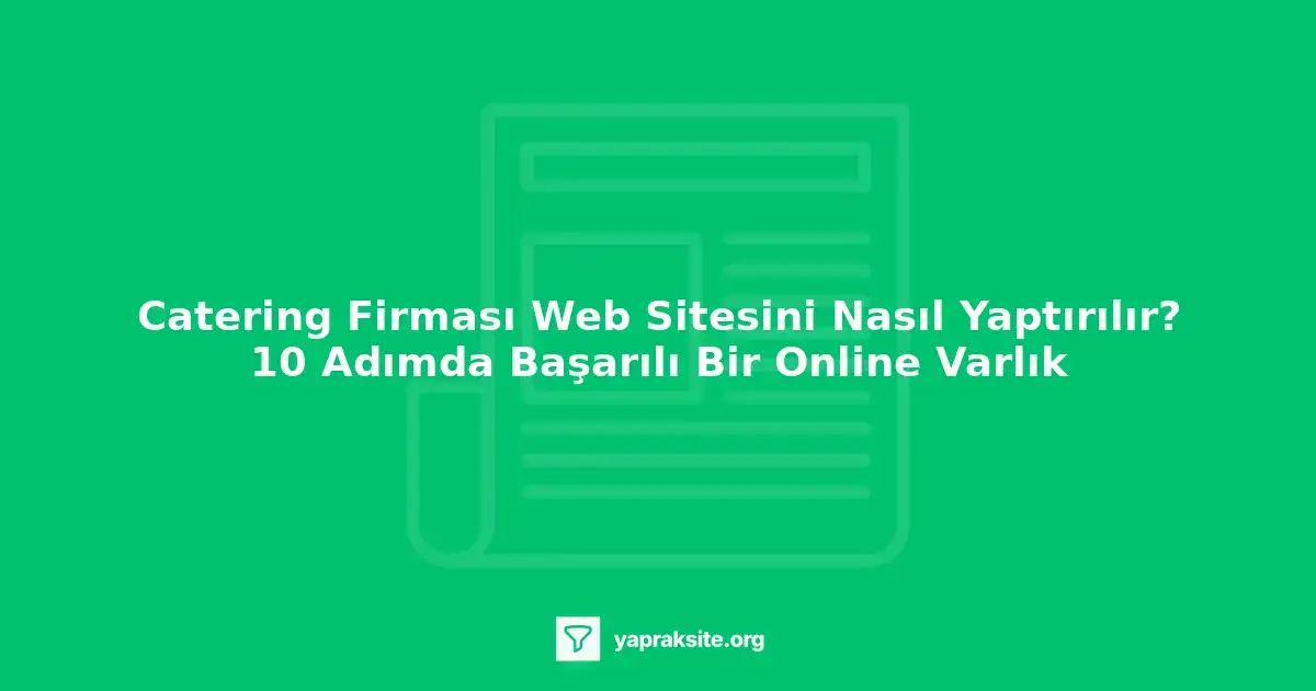 Catering firması web sitesi tasarımında dikkat edilmesi gerekenler