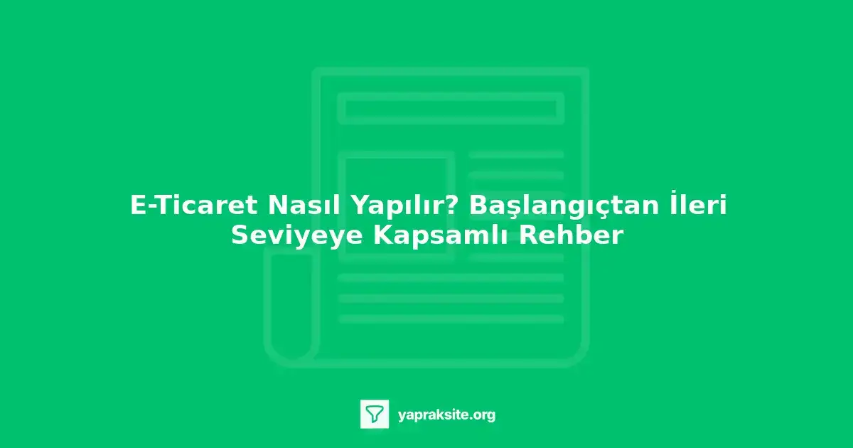 E-ticaret sitesi kurmak için gerekli adımlar