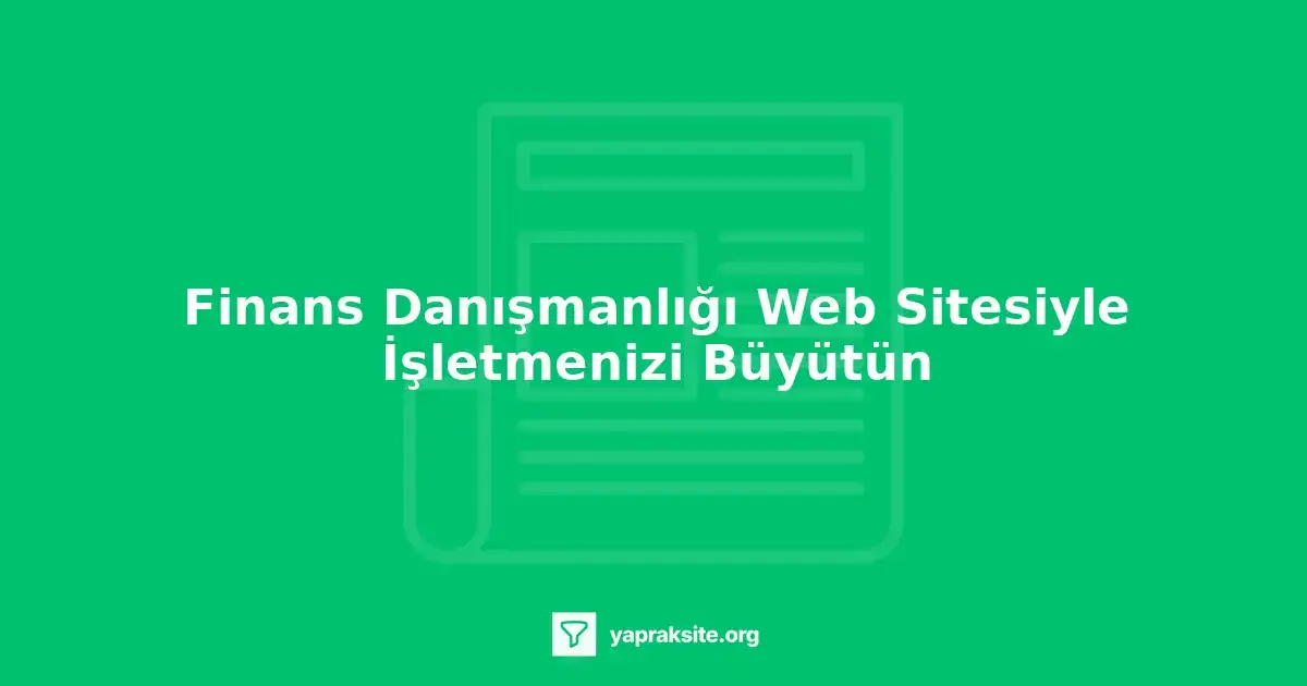 Finans danışmanlığı web sitesi tasarımında modern ve profesyonel yaklaşım