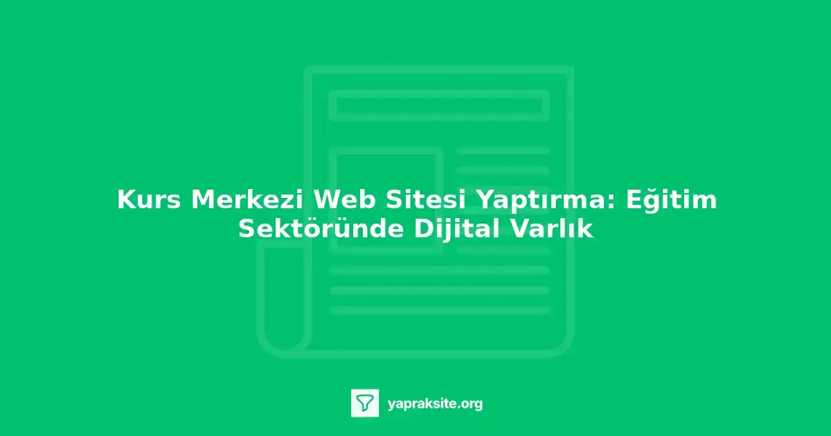 Kurs merkezi web sitesi tasarımında dikkat edilmesi gerekenler, kullanıcı dostu arayüz, responsive tasarım, içerik kalit