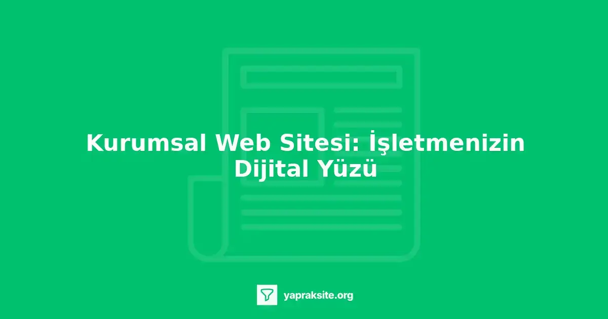 Kurumsal web sitesi tasarımı, kullanıcı dostu arayüz, responsive tasarım, estetik yaklaşım.