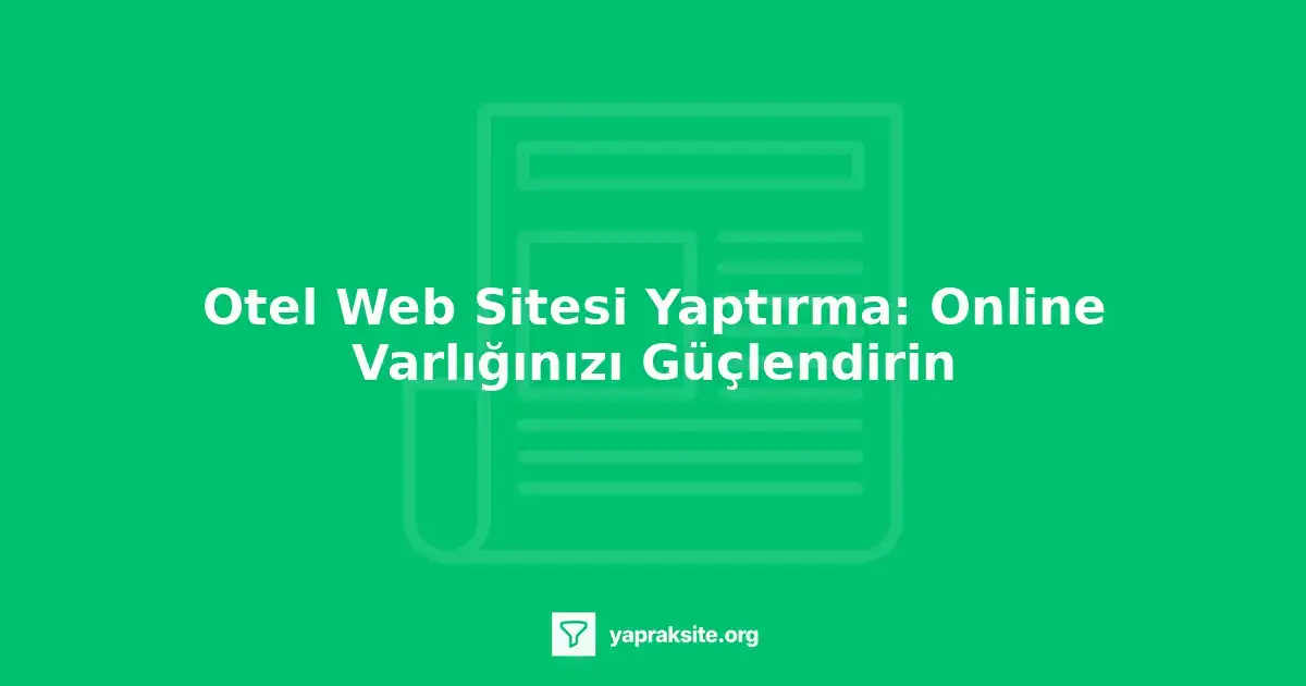 Otel web sitesi tasarım örnekleri, online rezervasyon sistemi, otel odaları ve hizmetleri