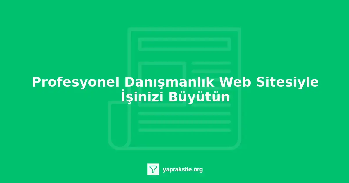 Danışmanlık web sitesi tasarımında dikkat edilmesi gerekenler