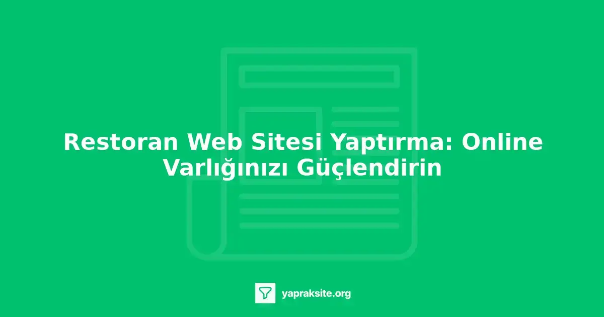 Restoran web sitesi tasarımında modern ve kullanıcı dostu bir yaklaşım, restoranınızın çevrimiçi varlığını güçlendirebil