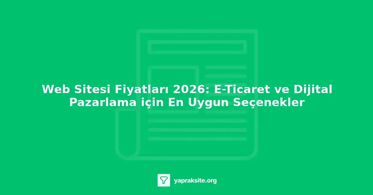 Web sitesi fiyatları 2026