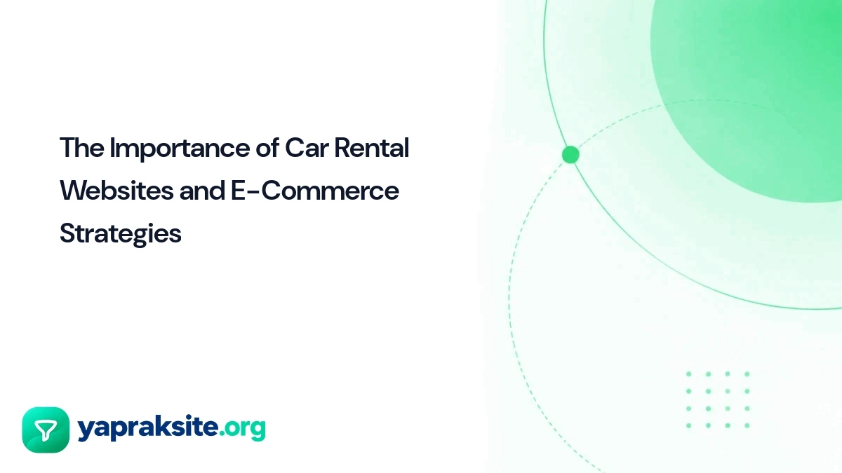 The Importance of Car Rental Websites and E-Commerce Strategies