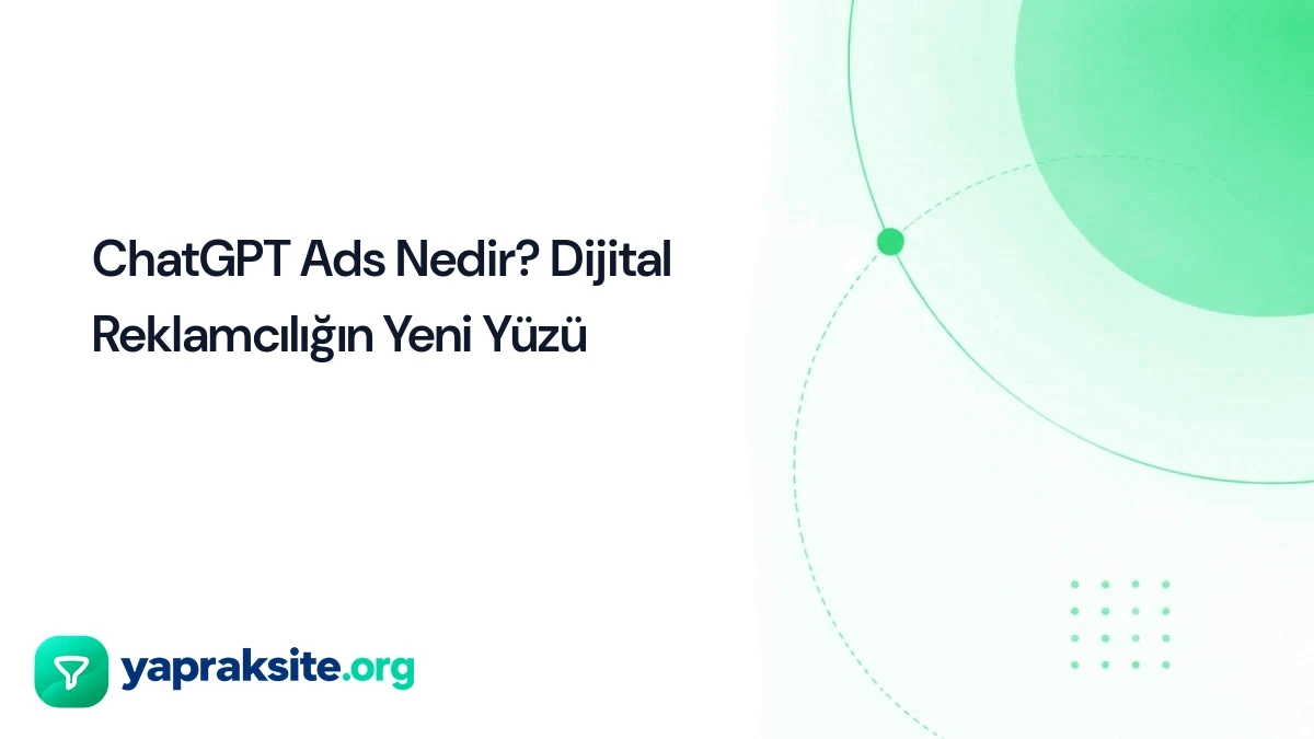 ChatGPT Ads Nedir? Dijital Reklamcılığın Yeni Yüzü