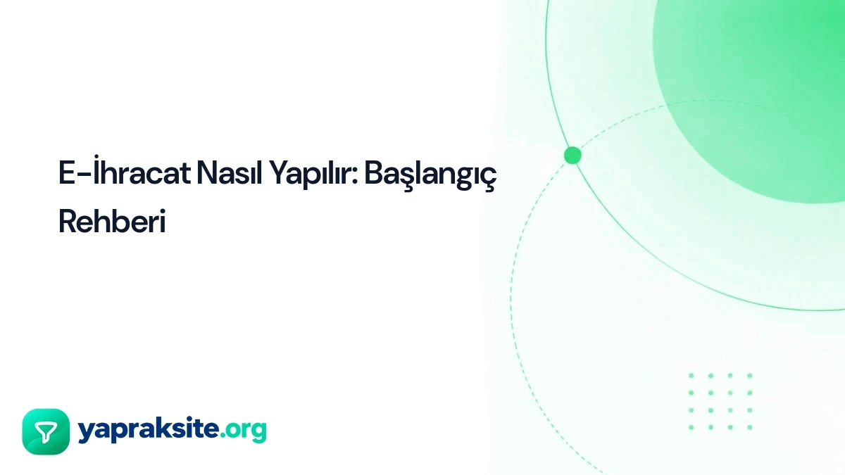 E-İhracat Nasıl Yapılır: Başlangıç Rehberi