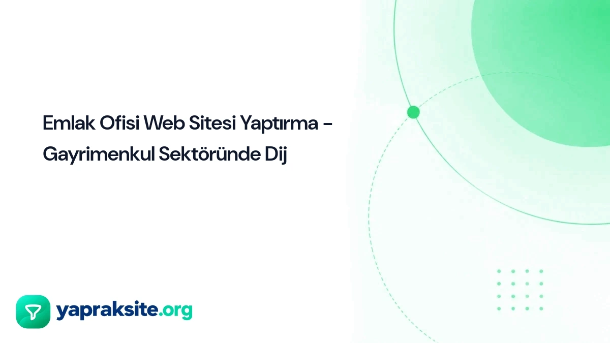 Emlak Ofisi Web Sitesi Yaptırma - Gayrimenkul Sektöründe Dij