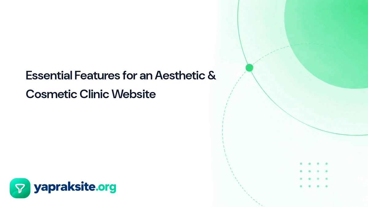 Essential Features for an Aesthetic & Cosmetic Clinic Website