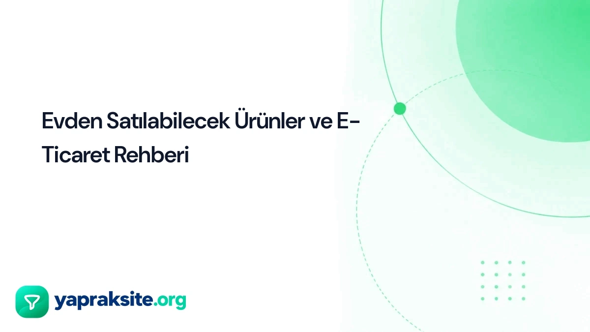 Evden Satılabilecek Ürünler ve E-Ticaret Rehberi