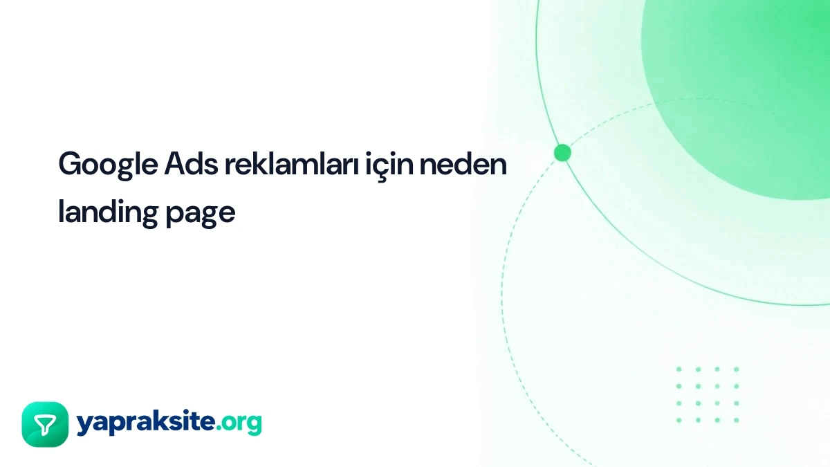 Google Ads reklamları için neden landing page