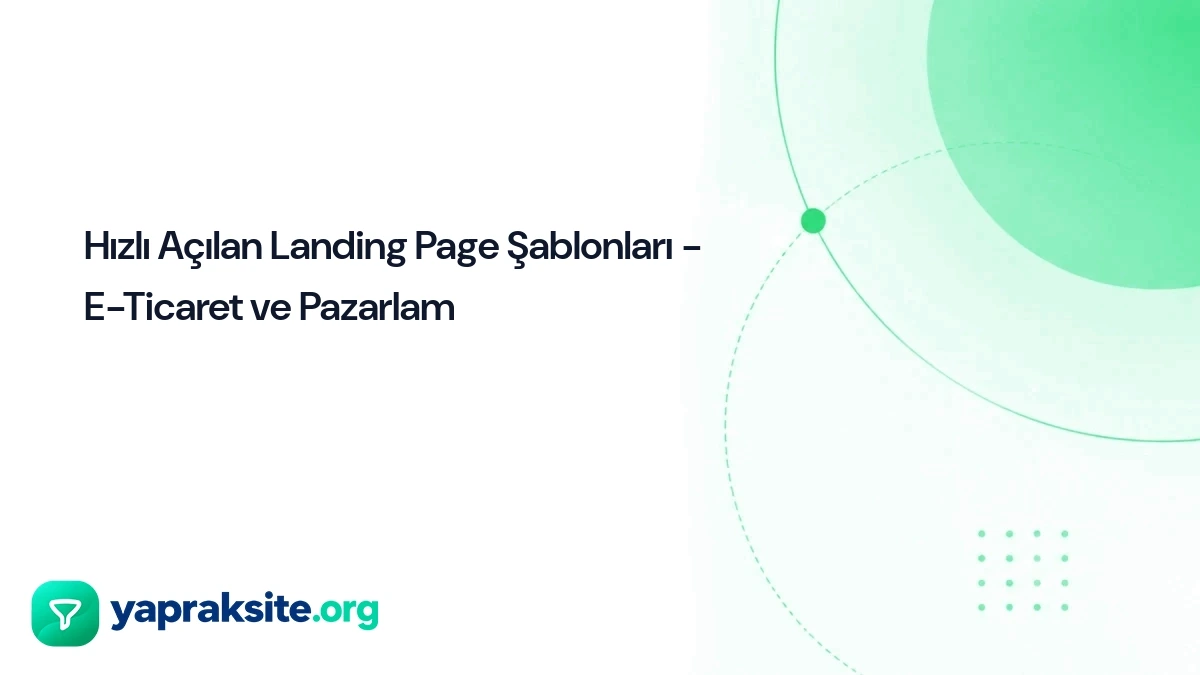 Hızlı Açılan Landing Page Şablonları - E-Ticaret ve Pazarlam