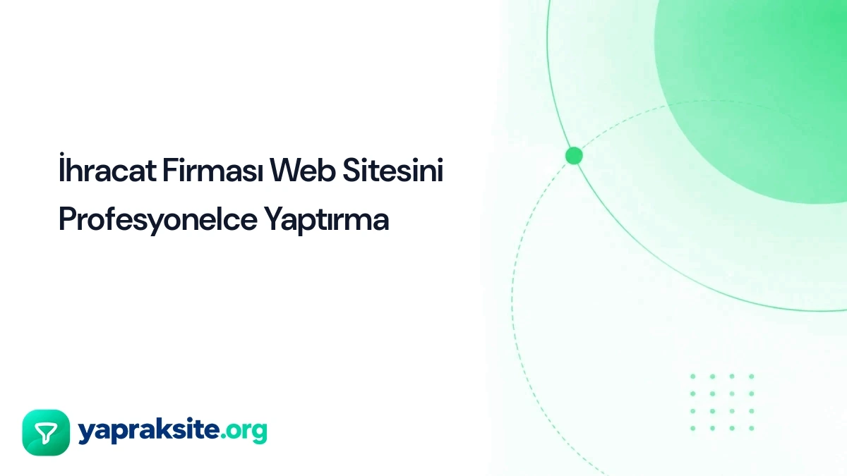 İhracat Firması Web Sitesini Profesyonelce Yaptırma