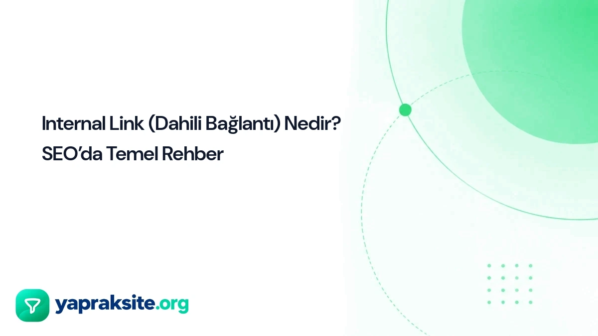 Internal Link (Dahili Bağlantı) Nedir? SEO’da Temel Rehber