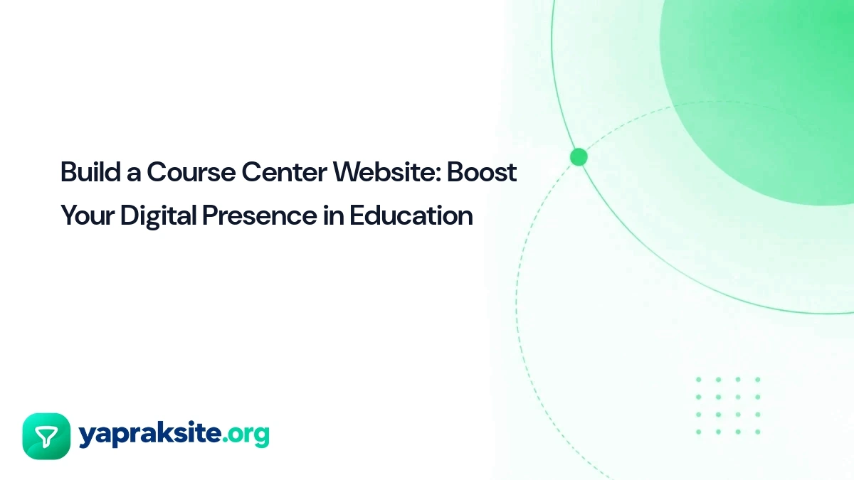 Build a Course Center Website: Boost Your Digital Presence in Education