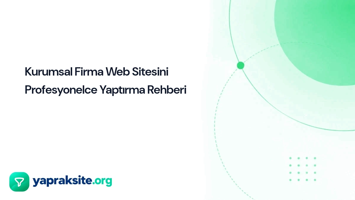 Kurumsal Firma Web Sitesini Profesyonelce Yaptırma Rehberi