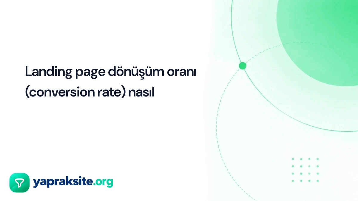 Landing page dönüşüm oranı (conversion rate) nasıl