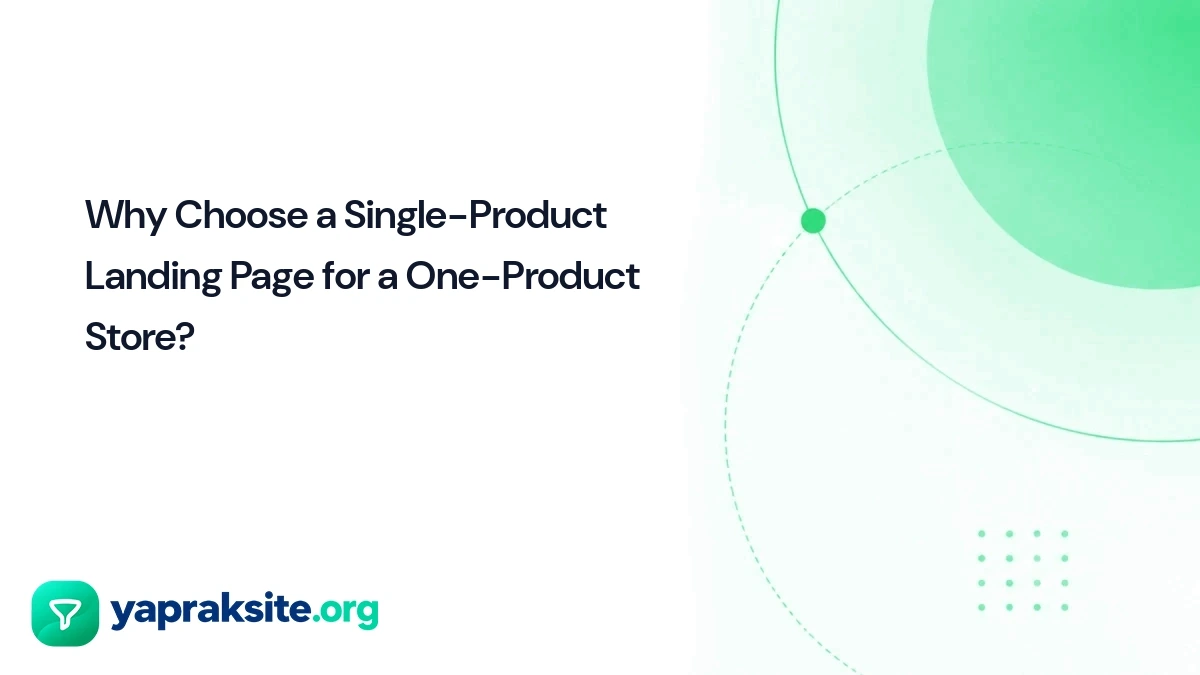 Why Choose a Single-Product Landing Page for a One-Product Store?