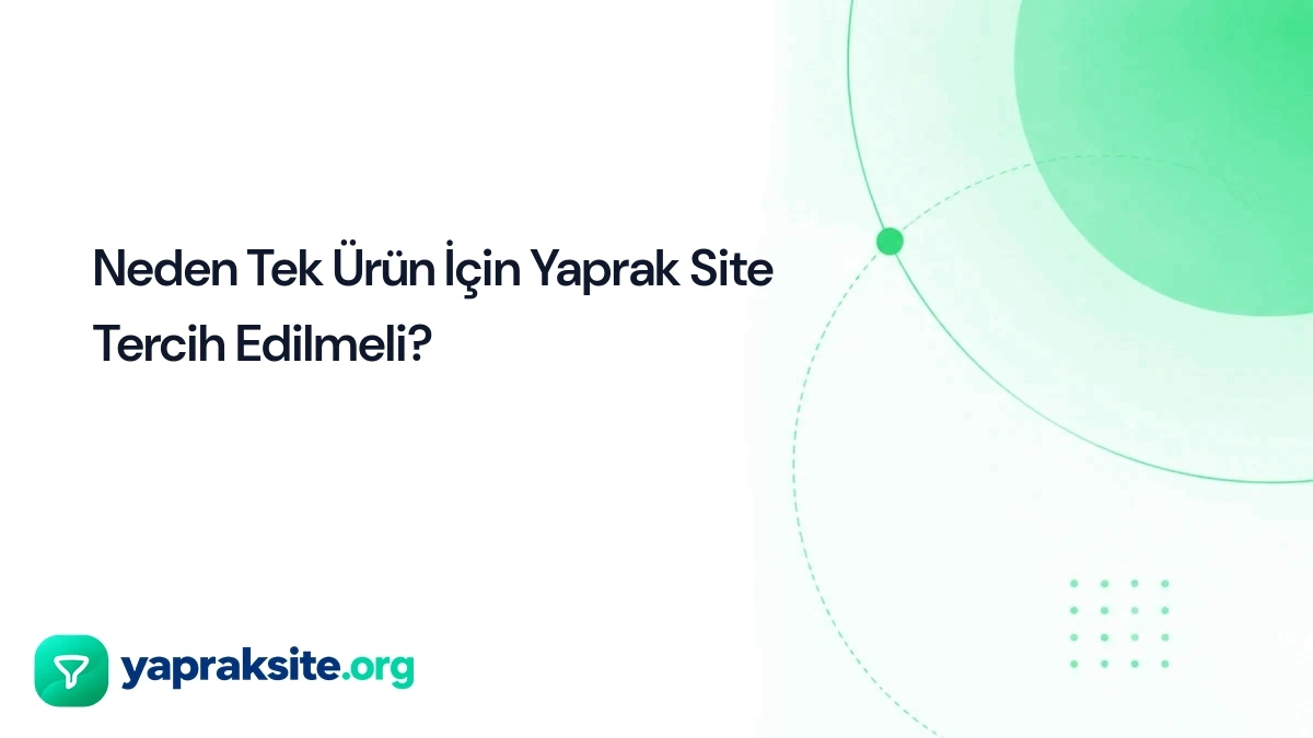 Neden Tek Ürün İçin Yaprak Site Tercih Edilmeli?