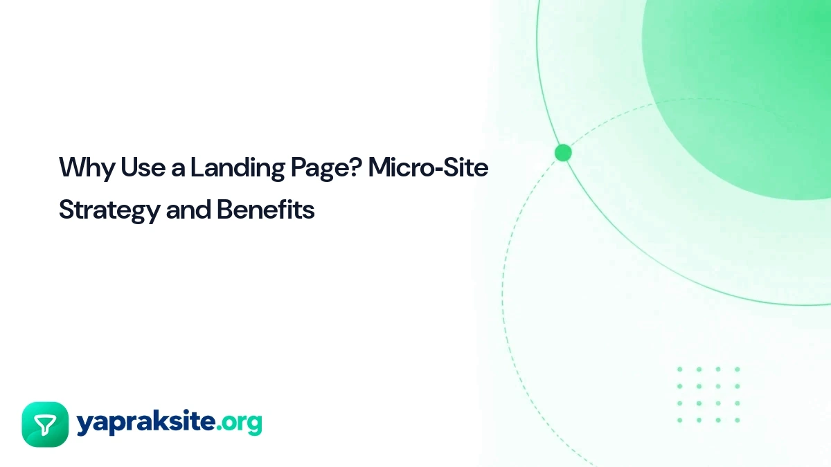 Why Use a Landing Page? Micro‑Site Strategy and Benefits