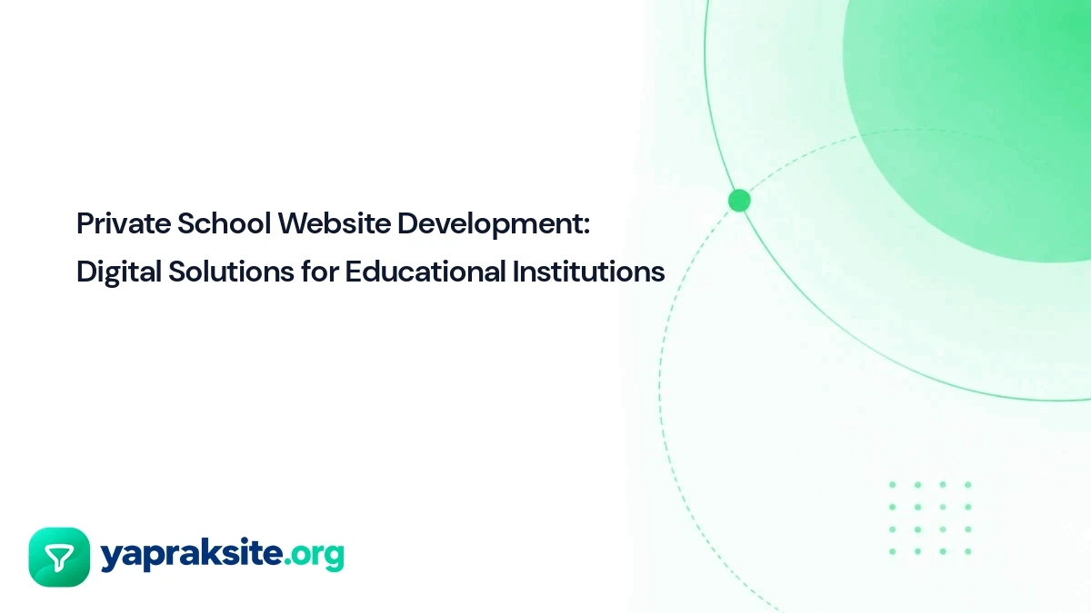 Private School Website Development: Digital Solutions for Educational Institutions