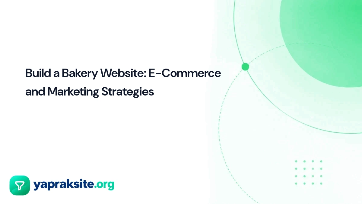 Build a Bakery Website: E-Commerce and Marketing Strategies