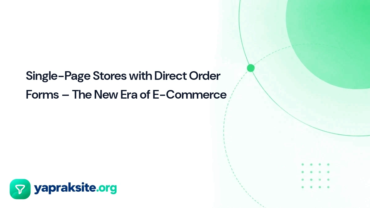 Single-Page Stores with Direct Order Forms – The New Era of E-Commerce