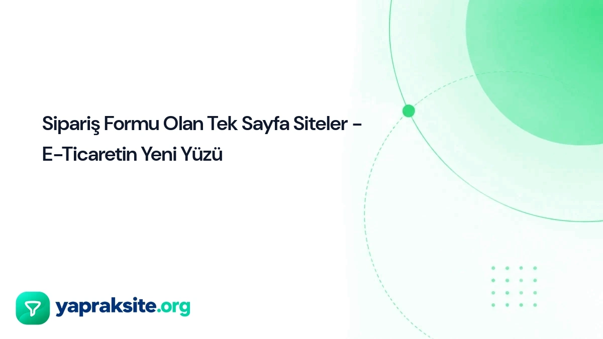 Sipariş Formu Olan Tek Sayfa Siteler - E-Ticaretin Yeni Yüzü