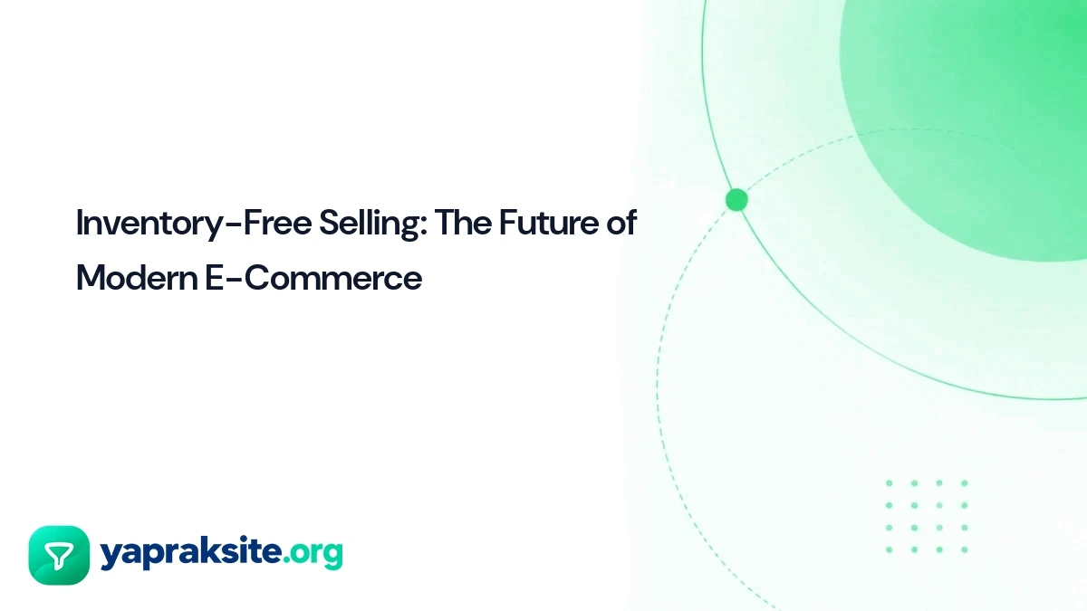 Inventory-Free Selling: The Future of Modern E-Commerce