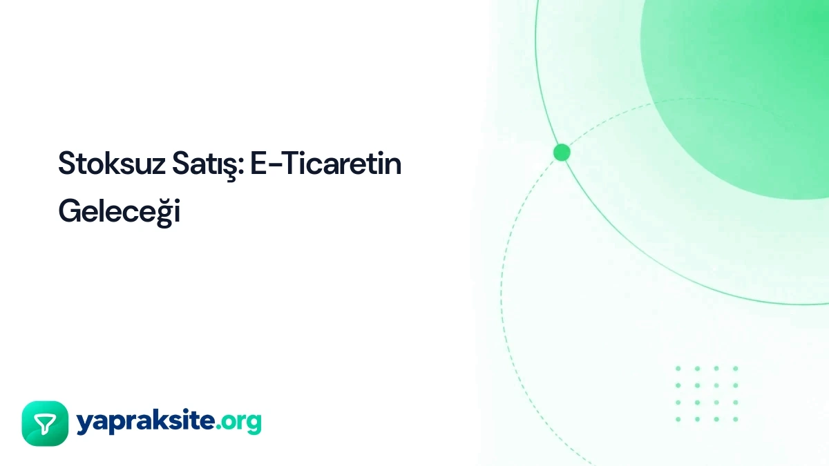 Stoksuz Satış: E-Ticaretin Geleceği