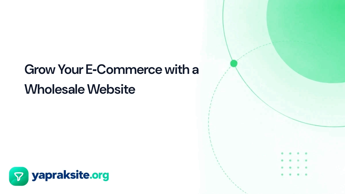 Grow Your E‑Commerce with a Wholesale Website