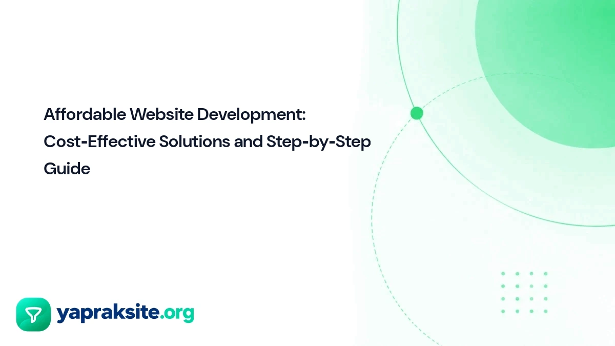 Affordable Website Development: Cost‑Effective Solutions and Step‑by‑Step Guide
