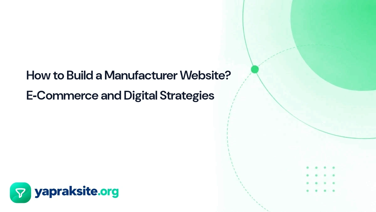 How to Build a Manufacturer Website? E‑Commerce and Digital Strategies