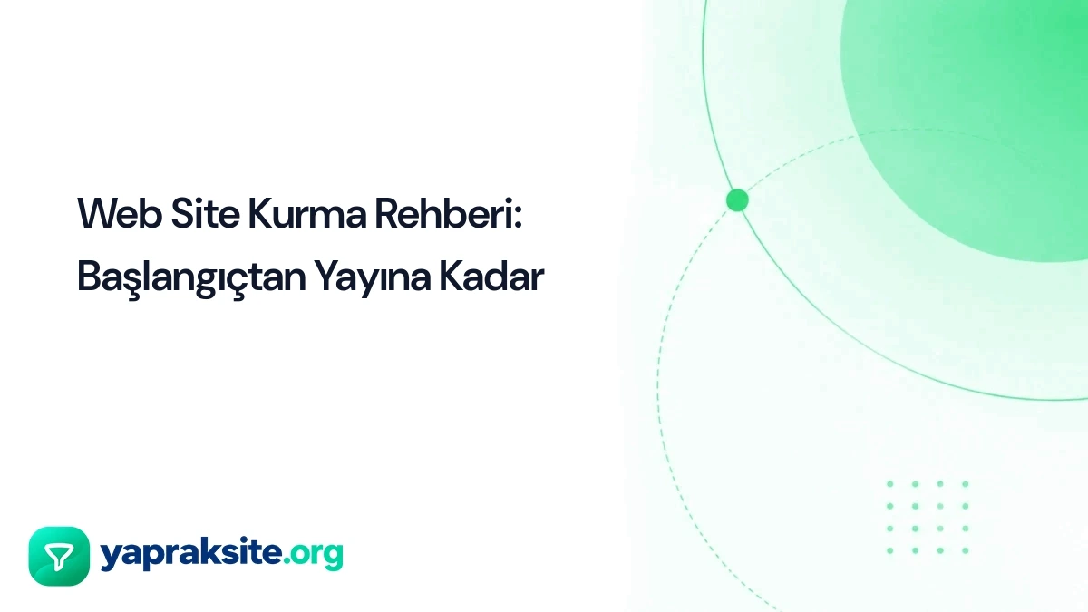 Web Site Kurma Rehberi: Başlangıçtan Yayına Kadar