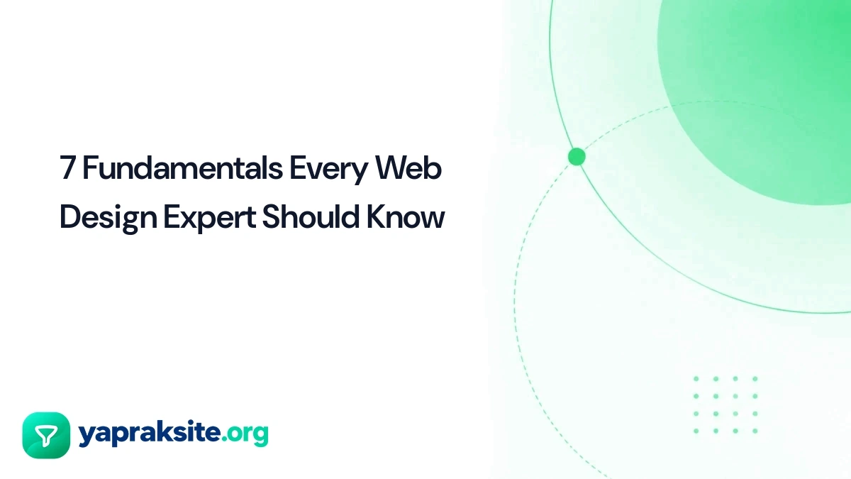 7 Fundamentals Every Web Design Expert Should Know