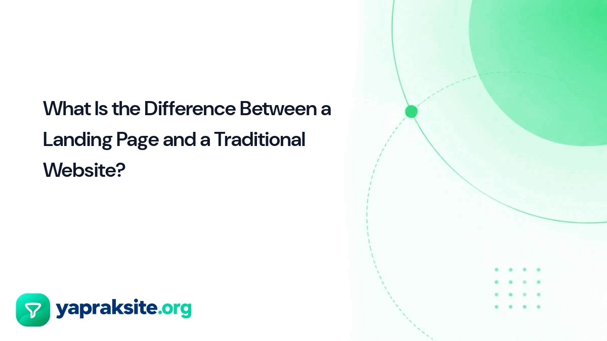 What Is the Difference Between a Landing Page and a Traditional Website?