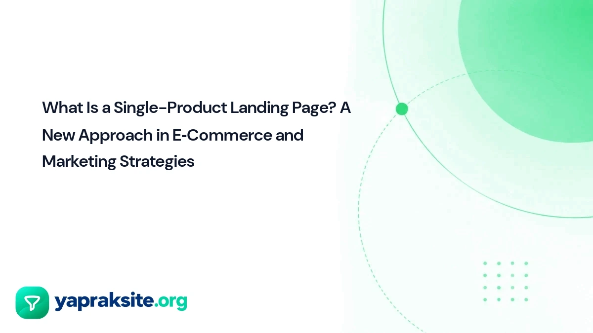 What Is a Single-Product Landing Page? A New Approach in E‑Commerce and Marketing Strategies
