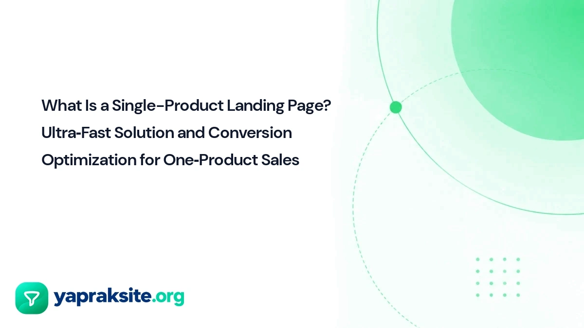 What Is a Single-Product Landing Page? Ultra‑Fast Solution and Conversion Optimization for One‑Product Sales
